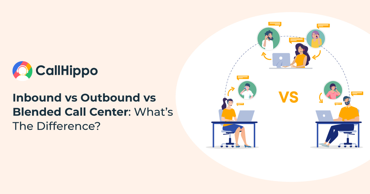 Inbound vs Outbound vs Blended Call Center: Key Differences & Benefits