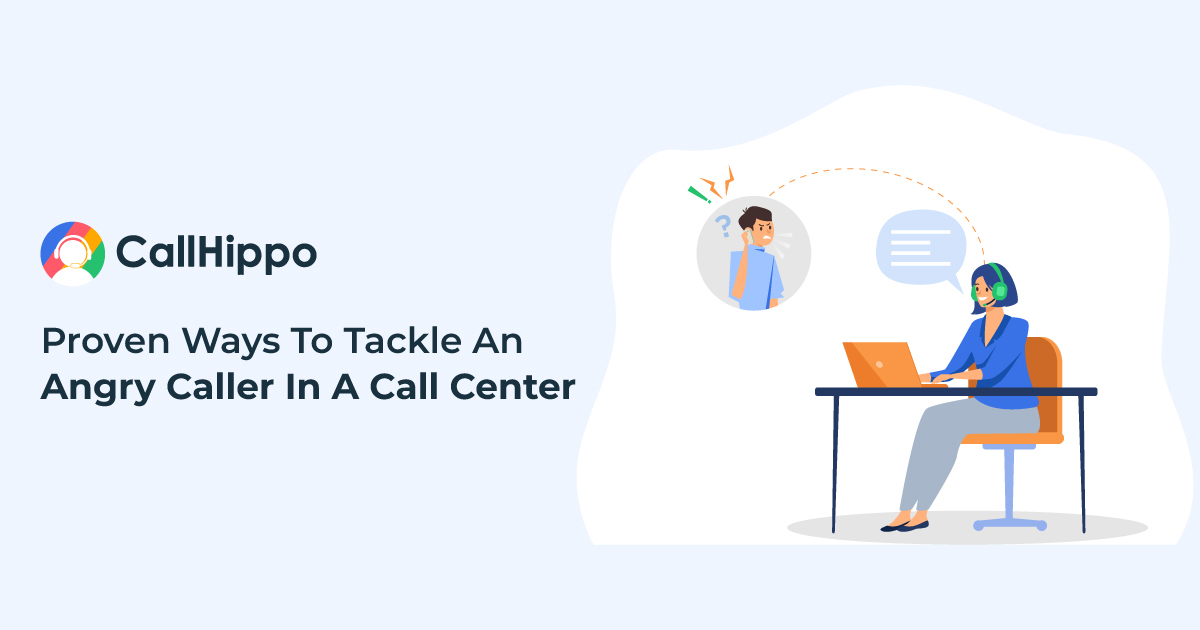 How to Handle Angry Customers In A Call Center? 12 Smart Tips