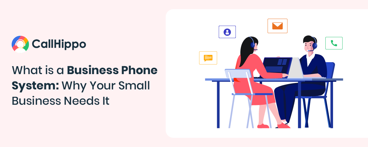 What is a Business Phone System: Why Your Small Business Needs It In 2021?